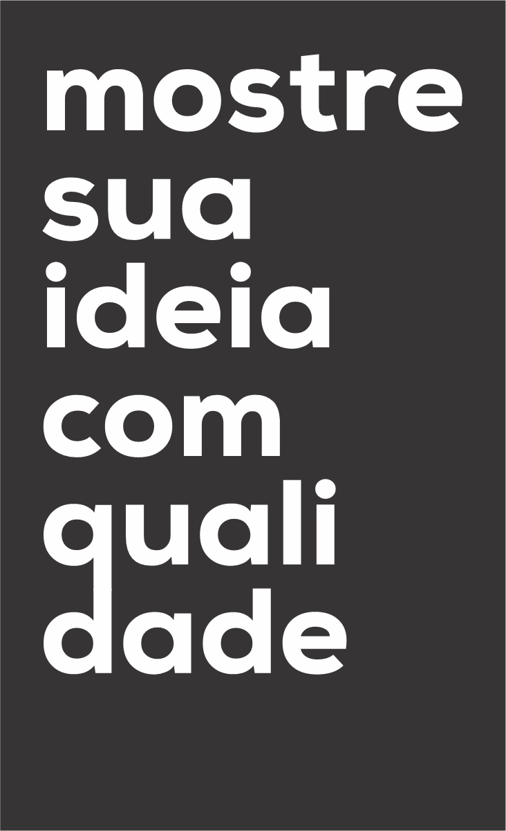 Mostre sua ideia com qualidade